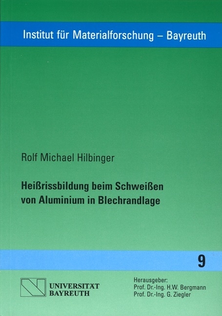 Hei&szlig;rissbildung beim Schwei&szlig;en von Aluminium in Blechrandlage - Rolf Michael Hilbinger