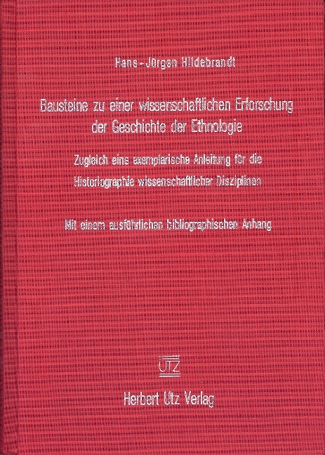 Bausteine zu einer wissenschaftlichen Erforschung der Geschichte der Ethnologie - Hans-J&uuml;rgen Hildebrandt