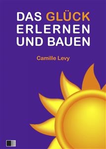 Das Gl&uuml;ck Erlernen und bauen -  Camille Levy