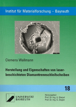 Herstellung und Eigenschaften von laserbeschichteten Diamanttrennschleifscheiben