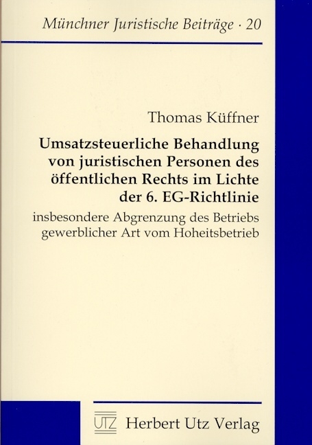 Umsatzsteuerliche Behandlung von juristischen Personen des &ouml;ffentlichen Rechts im Lichte der 6. EG-Richtlinie - Thomas K&uuml;ffner