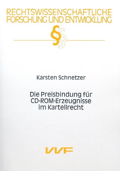 Die Preisbindung f&uuml;r CD-ROM-Erzeugnisse im Kartellrecht - Karsten Schnetzer
