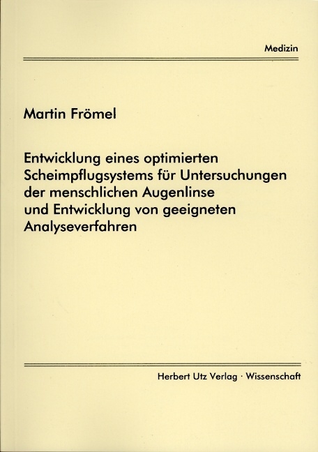 Entwicklung eines optimierten Scheimpflugsystems f&uuml;r Untersuchungen der menschlichen Augenlinse und Entwicklung von geeigneten Analyseverfahren - Martin Fr&ouml;mel