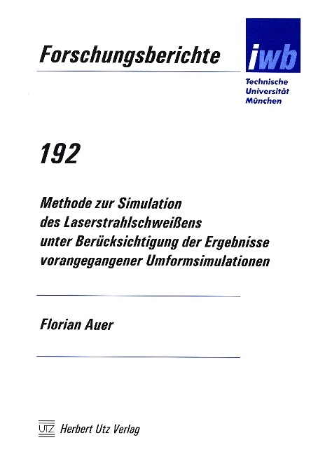 Methode zur Simulation des Laserstrahlschweissens unter Ber&uuml;cksichtigung der Ergebnisse vorangegangener Umformsimulationen - Florian Auer