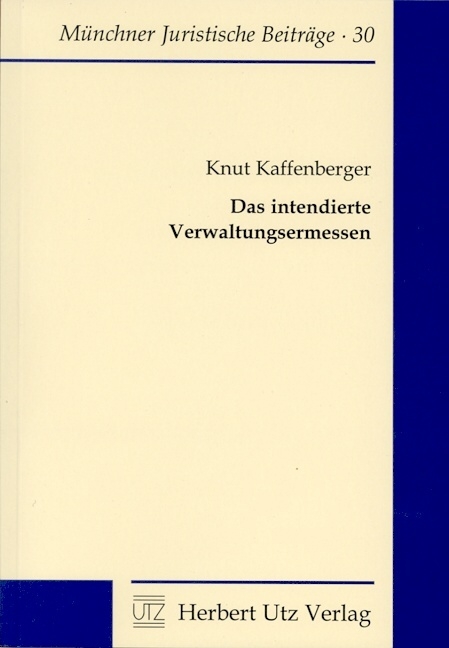 Das intendierte Verwaltungsermessen - Knut Kaffenberger