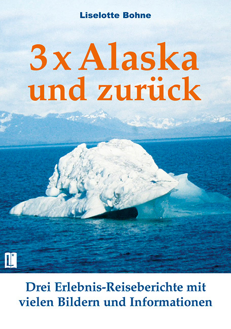 Dreimal Alaska und zur&uuml;ck - Liselotte Bohne