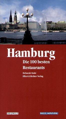 Hamburg - Die 100 besten Restaurants - Deborah Kn&uuml;r