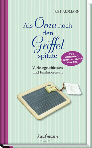 Als Oma noch den Griffel spitzte. Für Menschen mit Demenz
