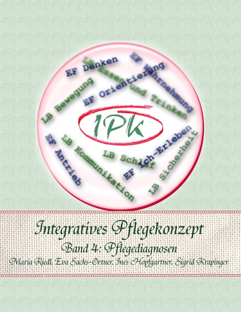 Integratives Pflegekonzept - Maria Riedl, Eva Sachs-Ortner, Ines Hopfgartner, Sigrid Krapinger