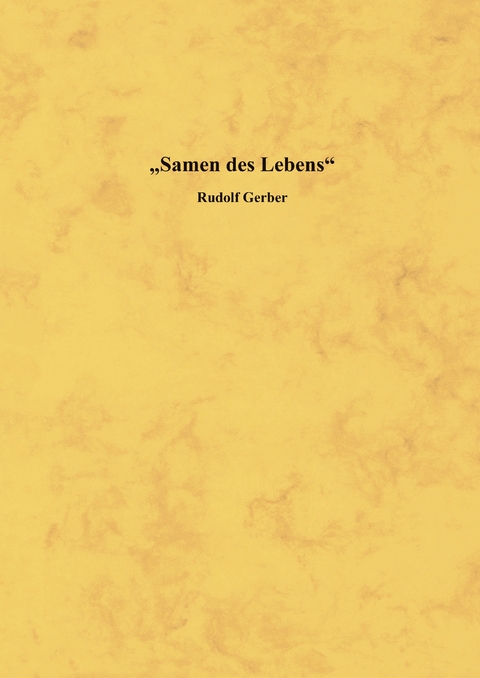 Samen des Lebens - Rudolf Gerber