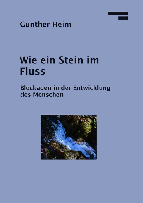 Wie ein Stein im Fluss - G&uuml;nther Heim