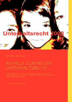 40 F&auml;lle zum neuen Unterhaltsrecht - Norbert Sitzmann