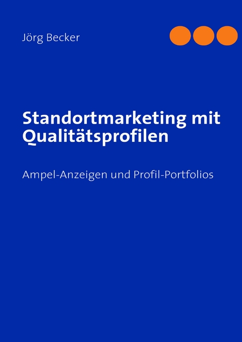 Standortmarketing mit Qualit&auml;tsprofilen - J&ouml;rg Becker