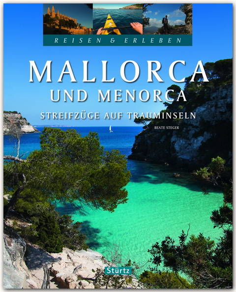 Mallorca und Menorca - Streifz&uuml;ge auf Trauminseln - Reisen & Erleben