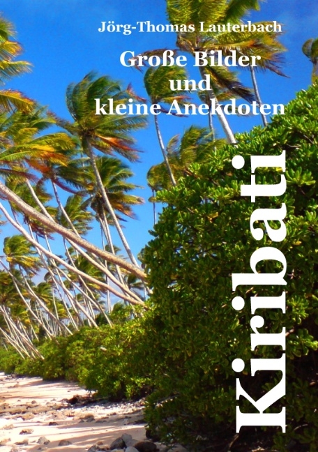 Kiribati - Gro&szlig;e Bilder und kleine Anekdoten