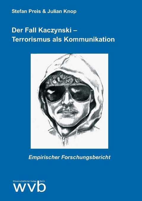 Der Fall Kaczynski - Terrorismus als Kommunikation - Stefan Preis, Julian Knop