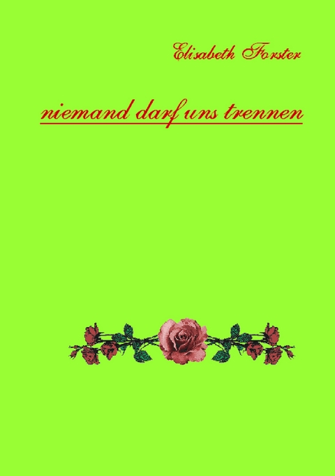 Niemand darf uns trennen - Elisabeth Forster