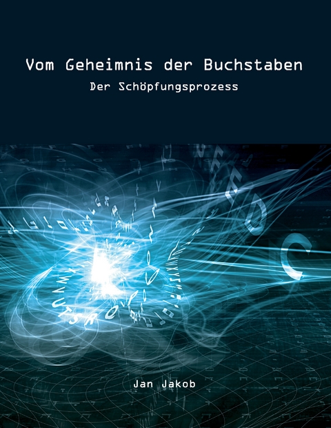 Vom Geheimnis der Buchstaben - Jan Jakob