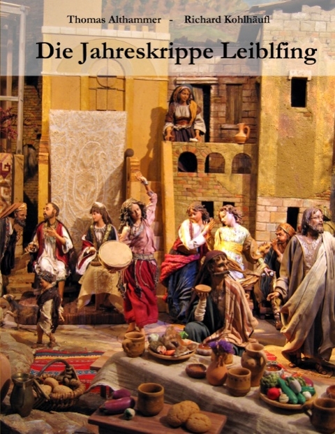 Die Jahreskrippe Leiblfing