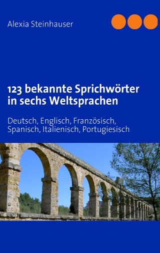 123 bekannte Sprichwörter in sechs Weltsprachen