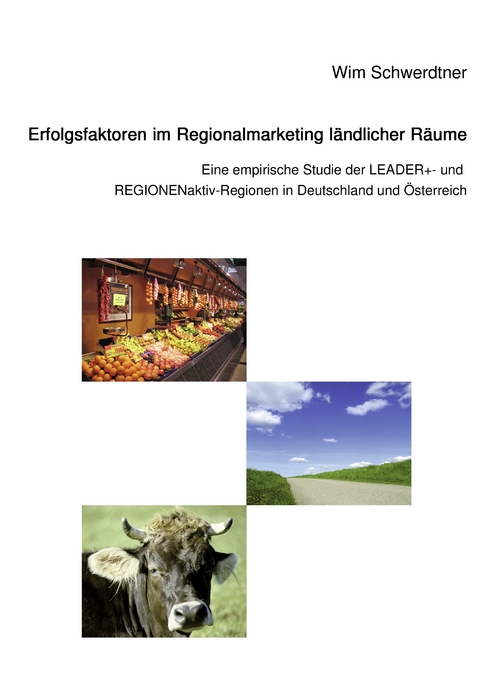 Erfolgsfaktoren im Regionalmarketing l&auml;ndlicher R&auml;ume - Wim Schwerdtner