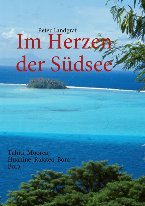 Im Herzen der S&uuml;dsee - Peter Landgraf