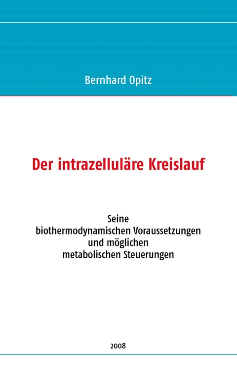 Der intrazellul&auml;re Kreislauf - Bernhard Opitz