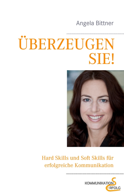 &Uuml;berzeugen Sie! - Angela Bittner
