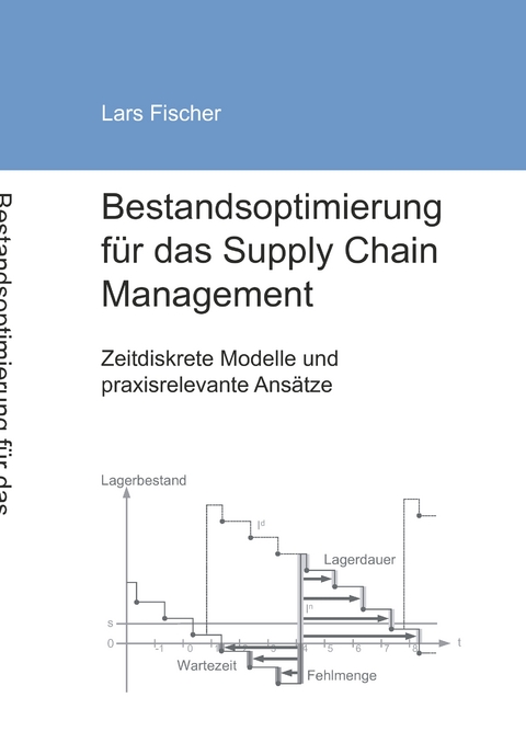 Bestandsoptimierung f&uuml;r das Supply Chain Management - Lars Fischer