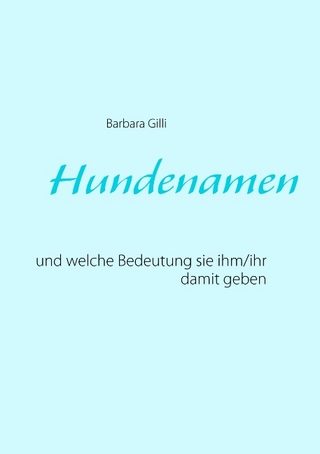 Hundenamen und welche Bedeutung sie ihm/ihr damit geben