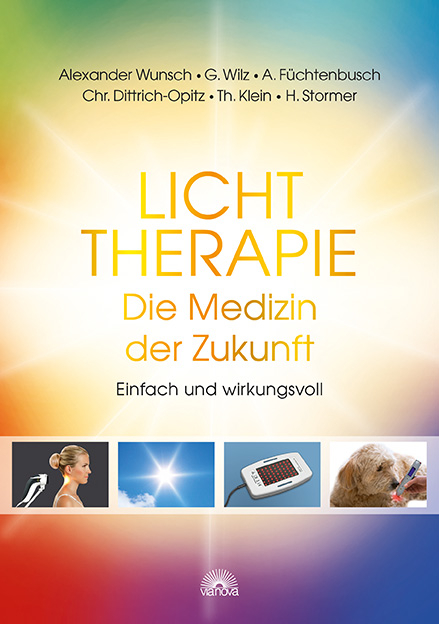 Lichttherapie - Die Medizin der Zukunft - Alexander Wunsch, Christian Dittrich-Opitz, Thomas Klein, Anja F&uuml;chtenbusch, Gregor Wilz, Hans Stormer