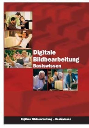 Digitale Bildbearbeitung Basiswissen