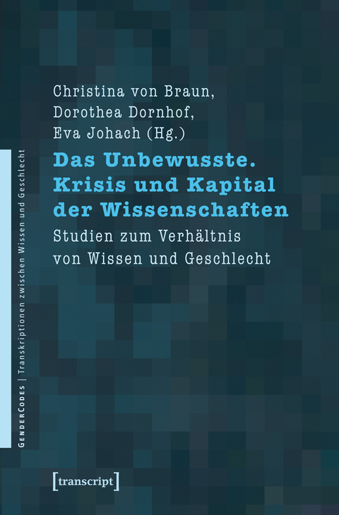 Das Unbewusste. Krisis und Kapital der Wissenschaften - 
