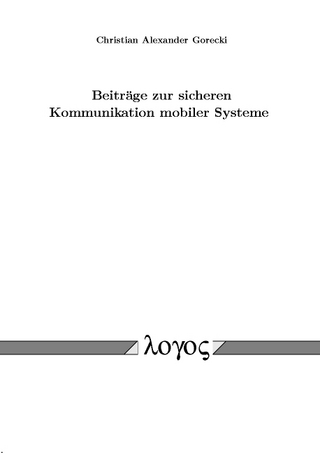 Beiträge zur sicheren Kommunikation mobiler Systeme