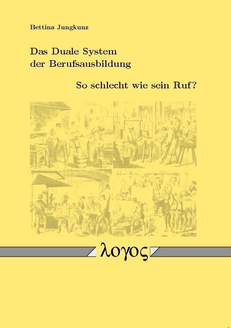 Das Duale System der Berufsausbildung - So schlecht wie sein Ruf? - Bettina Jungkunz