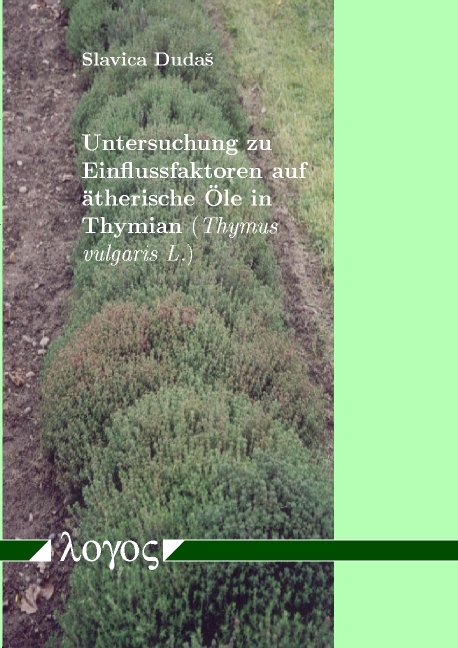 Untersuchung zu Einflussfaktoren auf &auml;therische &Ouml;le in Thymian ({em Thymus vulgaris L.) - Slavica Dudas