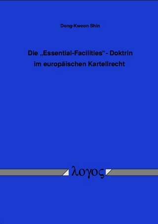 The essential facilities doctrine im europäischen Kartellrecht