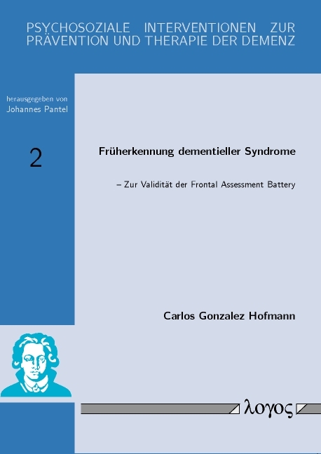 Fr&uuml;herkennung dementieller Syndrome - Zur Validit&auml;t der Frontal Assessment Battery - Carlos Gonzalez Hofmann
