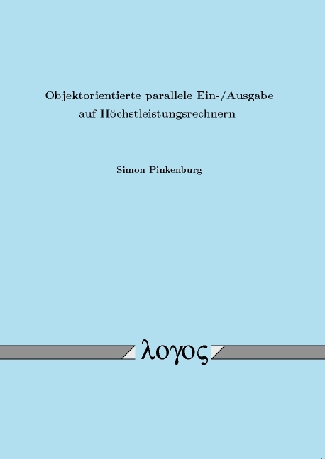 Objektorientierte parallele Ein-/Ausgabe auf H&ouml;chstleistungsrechnern - Simon Pinkenburg