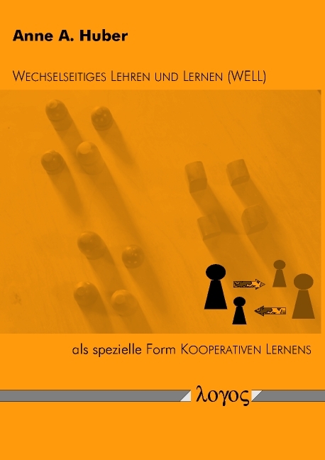 Wechselseitiges Lehren und Lernen als spezielle Form Kooperativen Lernens - Anne A. Huber