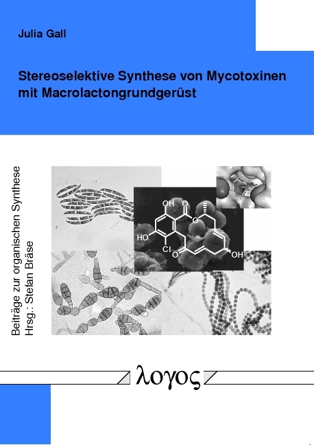 Stereoselektive Synthese von Mycotoxinen mit Macrolactongrundger&uuml;st - Julia Gall