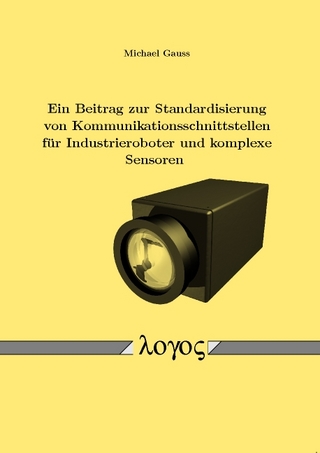 Ein Beitrag zur Standardisierung von Kommunikationsschnittstellen für Industrieroboter und komplexe Sensoren