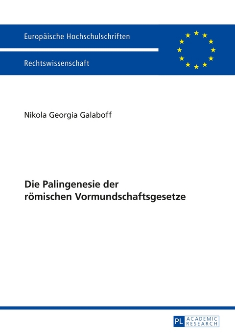 Die Palingenesie der r&ouml;mischen Vormundschaftsgesetze - Nikola Georgia Galaboff