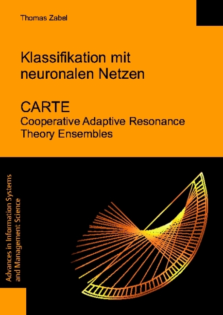Klassifikation mit Neuronalen Netzen. CARTE Cooperative Adaptive  Resonance Theory Ensembles - Thomas Zabel
