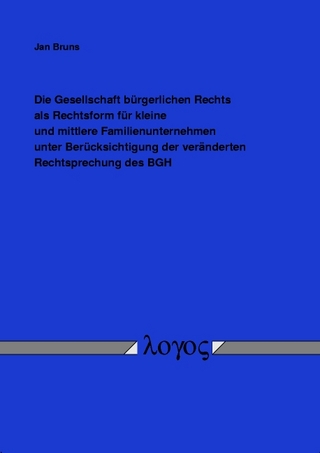 Die Gesellschaft bürgerlichen Rechts als Rechtsform für kleine und mittlere Familienunternehmen unter Berücksichtigung der veränderten Rechtsprechung des BGH