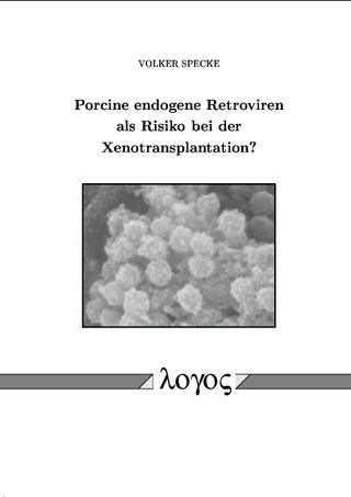 Porcine endogene Retroviren als Risiko bei der Xenotransplantation? Infektionsstudien in vitro und Inokulation von Kleintieren und nicht-humanen Primaten in vivo
