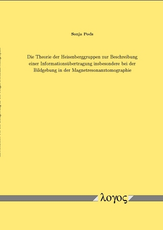 Die Theorie der Heisenberggruppen zur Beschreibung einer Informationsübertragung insbesondere bei der Bildgebung in der Magnetresonanztomographie