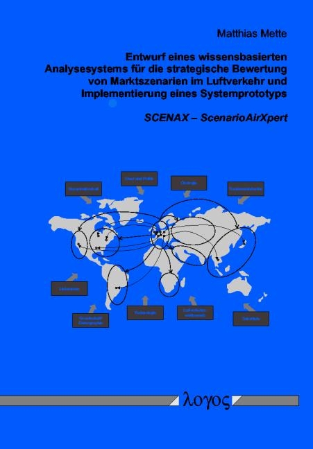 Entwurf eines wissensbasierten Analysesystems für die strategische Bewertung von Marktszenarien im Luftverkehr und Implementierung eines Systemprototyps - Matthias Mette