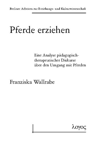 Pferde erziehen - Eine Analyse pädagogisch-therapeutischer Diskurse über den Umgang mit Pferden