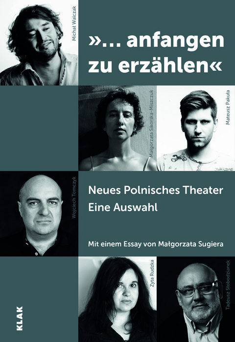 "...anfangen zu erz&auml;hlen" - Wojciech Tomczyk, Zyta Rudzka, Małgorzata Sikorska-Miszczuk, Tadeusz Słobodzianek, Michał Walczak, Mateusz Pakuła